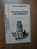 OPTIUNILE ISTORICE ALE ROMANILOR de MIRCEA REBREANU , 1996