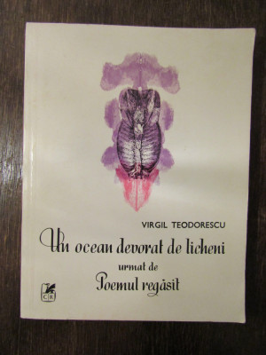 Un ocean devorat de licheni urmat de poemul regasit- Virgil Teodorescu foto