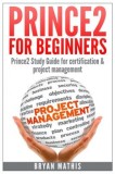 Prince2 for Beginners: Prince2 Self Study for Certification &amp; Project Management