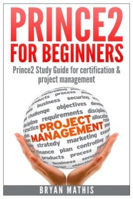 Prince2 for Beginners: Prince2 Self Study for Certification &amp;amp; Project Management foto