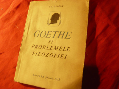 C.I. Gulian- Goethe si problemele filozofiei - Ed.Stiintifica 1957 , 87 pag foto