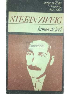 Stefan Zweig - Lumea de ieri (Editia: 1988) foto