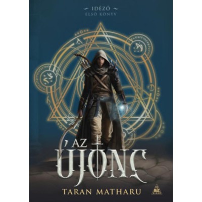 Az &amp;uacute;jonc - Id&amp;eacute;ző-tril&amp;oacute;gia 1. - Taran Matharu foto