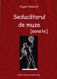 AMS - EUGEN DEUTSCH - SEDUCATORUL DE MUZE (SONETE) (AUTOGRAF PTR. C. STEICIUC)