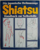 Shiatsu. Die japanische Heilmassage Handbuch zur Selbsthilfe &ndash; Gerhard Leibold