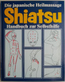 Shiatsu. Die japanische Heilmassage Handbuch zur Selbsthilfe &ndash; Gerhard Leibold
