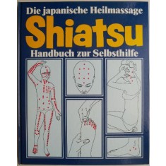 Shiatsu. Die japanische Heilmassage Handbuch zur Selbsthilfe &ndash; Gerhard Leibold