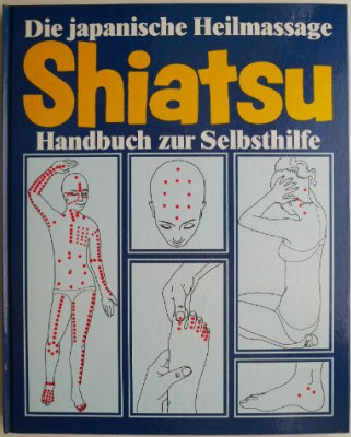 Shiatsu. Die japanische Heilmassage Handbuch zur Selbsthilfe &amp;ndash; Gerhard Leibold foto