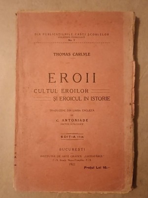 Thomas Carlyle - Eroii. Cultul eroilor și eroicul &amp;icirc;n istorie (ediția a II-a, 1922) foto