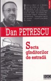 Dan Petrescu - Secta ganditorilor de estrada