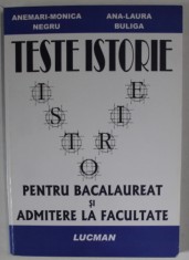 TESTE ISTORIE PENTRU BACALAUREAT SI ADMITERE LA FACULTATE de ANEMARI - MONICA NEGRU si ANA - LAURA BULIGA , 2005 foto