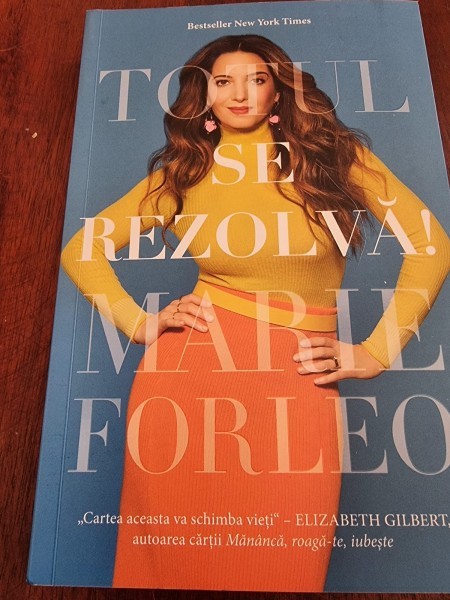 Marie Forleo - Totul se rezolva!