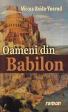 Mircea Vaida-Voevod Oameni din Babilon carte beletristica povesti istorie mister limba romana stare buna stare buna brosata