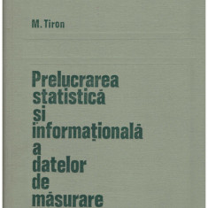 M. Tiron - Prelucrarea statistica si informationala a datelor de masurare - 130769