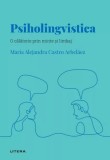 Cumpara ieftin Descopera psihologia. Psiholingvistica. O calatorie prin minte si limbaj