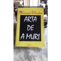 ARTA DE A MURI - MIRCEA ELIADE