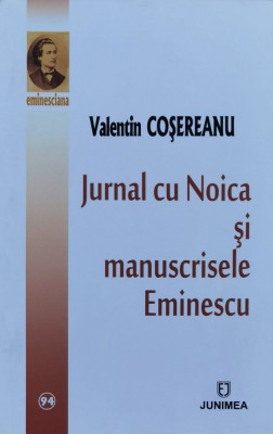 Jurnal Cu Noica Si Manuscrisele Eminescu - Valentin Cosereanu ,561175 foto