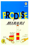 Produse minune. 1001 utilizări ale celor mai banale produse - Paperback brosat - Nathalie Cousin, Nathalie Semenuik - House of Guides