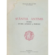 Sfantul Antimis. Studiu Istoric, Liturgic Si Simbolic - Nica M. Tuta