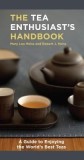 The Tea Enthusiast&#039;s Handbook: A Guide to the World&#039;s Best Teas