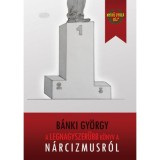 A legnagyszerűbb k&ouml;nyv a n&aacute;rcizmusr&oacute;l - B&aacute;nki Gy&ouml;rgy
