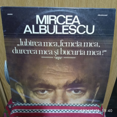 -Y- MIRCEA ALBULESCU - IUBIREA MEA FEMEIA MEA , DUREREA MEA .. - DISC VINIL LP foto