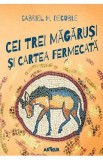 Cei trei magarusi si cartea fermecata - Gabriel H. Decuble