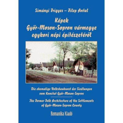 K&amp;eacute;pek Győr-Moson-Sopron v&amp;aacute;rmegye egykori n&amp;eacute;pi &amp;eacute;p&amp;iacute;t&amp;eacute;szet&amp;eacute;ről - Sim&amp;aacute;nyi Frigyes foto