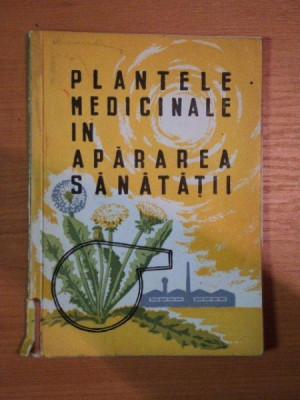 PLANTELE MEDICINALE IN APARAREA SANATATII , 1962 foto