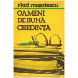 Vlad Musatescu - Oameni de buna credinta - 100586