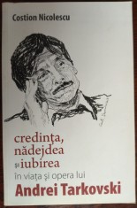 COSTION NICOLESCU: CREDINTA, NADEJDEA SI IUBIREA IN VIATA SI OPERA LUI TARKOVSKI foto