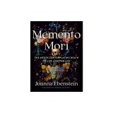 Memento Mori: The Art of Contemplating Death to Live a Better Life