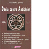 Dacia contra Antichrist. Volumul III - Alexandru Dobos