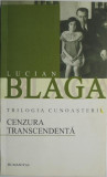 Cenzura transcedentala. Trilogia cunoasterii, vol. III &ndash; Lucian Blaga