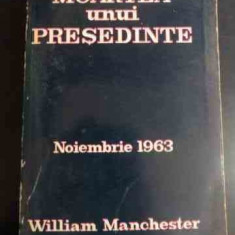 Moartea Unui Presedinte Noiembrie 1963 - William Manchester ,546741