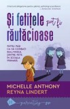 Si fetitele pot fi rautacioase. Patru pasi ca sa combati bullyingul dintre fete in scoala primara/Michelle Anthony, Reyna Lindert