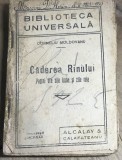F.1 Carte Caderea Rinului - C. Moldovanu (1922, 168 pag) Ed Alcalay. Stare uzata, editie veche de colectie, vezi poze.