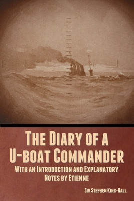 The Diary of a U-boat Commander: With an Introduction and Explanatory Notes by Etienne foto