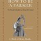How to Be a Farmer: An Ancient Guide to Life on the Land