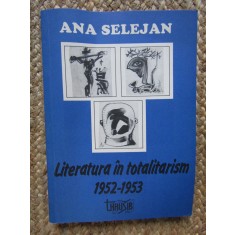 Ana Selejan - Literatura in totalitarism 1952-1953
