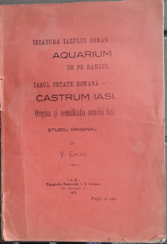 1911 Iasi cetate romana / Iezatura Bahlui / Origine nume Iasi / studiu V Cocuz