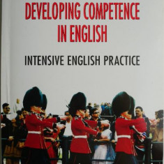 Developing Competence in English. Intensive English Practice – Cornelia Coser, Rodica Vulcanescu