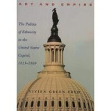 Art and Empire : The Politics of Ethnicity in the United States Capitol, 1815-1860