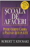 Scoala de afaceri - Robert T. Kiyosaki