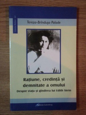 RATIUNE , CREDINTA SI DEMNITATE A OMULUI de TEREZA-BRINDUSA PALADE , 2008 foto