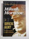 MIHAIL MORUZOV SI SEVICIUL SECRET DE INFORMATII AL ARMATEI ROMANE - Cristian Troncota
