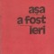 Asa a Fost Ieri