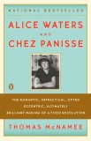 Alice Waters &amp; Chez Panisse: The Romantic, Impractical, Often Eccentric, Ultimately Brilliant Making of a Food Revolution