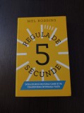 Regula de 5 secunde - Mel Robbins
