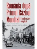 Cumpara ieftin Romania dupa Primul Razboi Mondial. O modernizare complexa/Alberto Basciani, Cristina Bragea